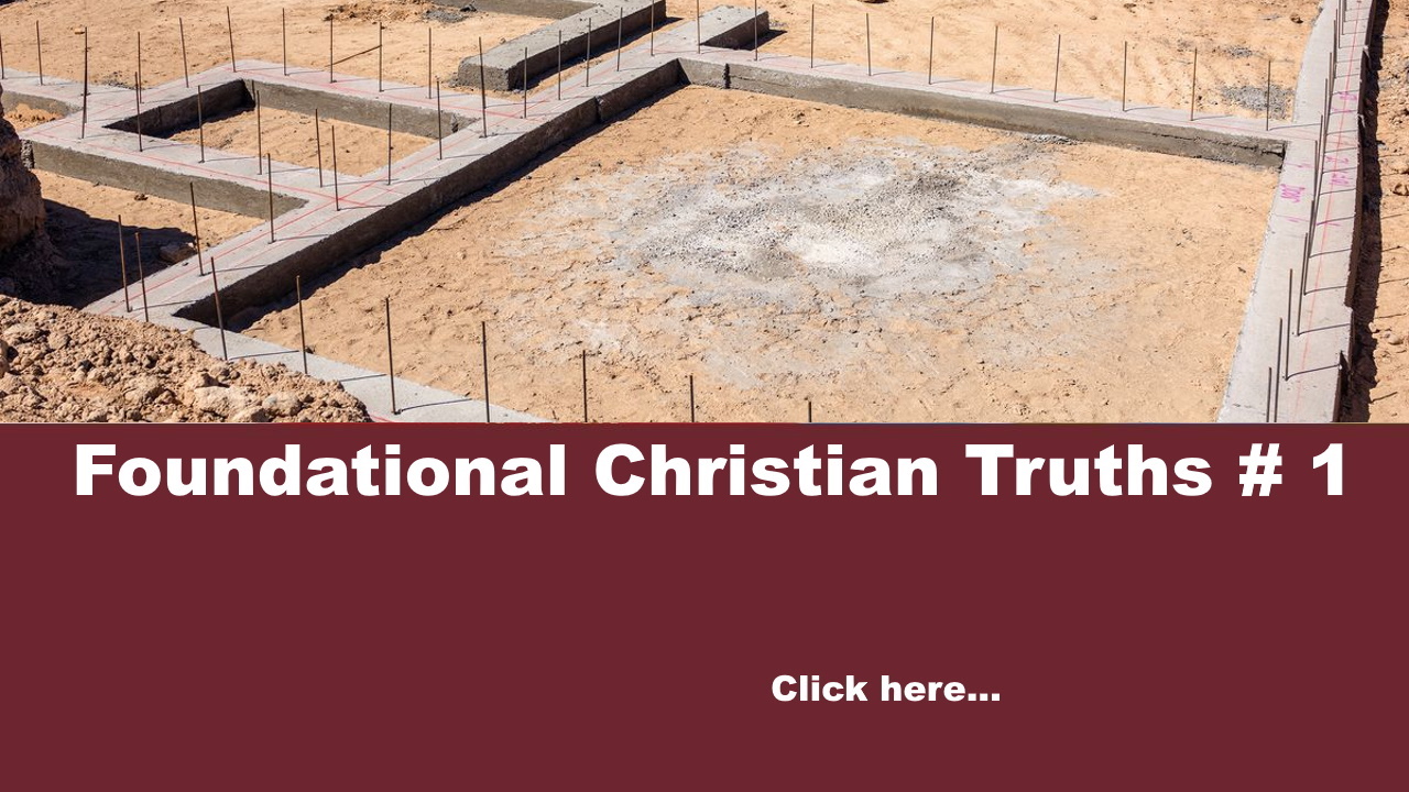 Foundational Christian Truths # 1
                    